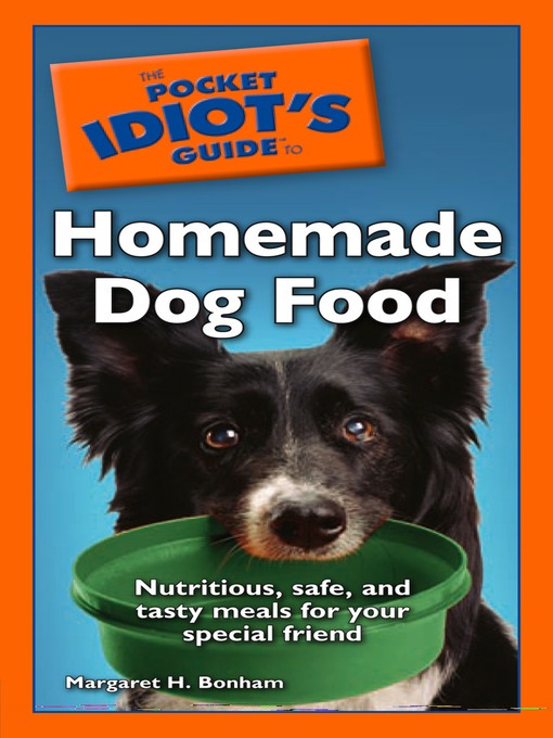 Title details for The Pocket Idiot's Guide to Homemade Dog Food by Margaret H. Bonham - Available